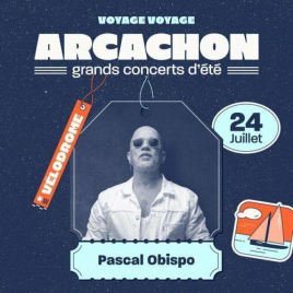 Grands concerts d'été - Pascal Obispo , Arcachon, le 23/07/2024