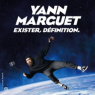 YANN MARGUET dans EXISTER : Définition, Paris 