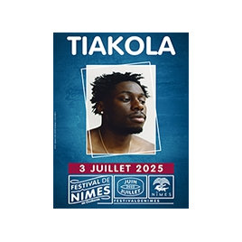 Festival de NÎMES : TIAKOLA