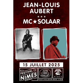 Festival de NÎMES : JEAN-LOUIS AUBERT + MC SOLAAR