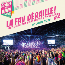 Foire aux Vins d'Alsace : LA FAV DERAILLE ! EDITION 2