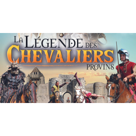 PASS PROVINS + LA LEGENDE DES CHEVALIERS