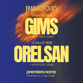 Francofolies 2026 : ORELSAN + ARTISTES A VENIR, Scène JL Foulquier (La Rochelle), le 10/07/2026