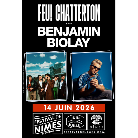 FEU! CHATTERTON - BENJAMIN BIOLAY, Nîmes, le 14/06/2026