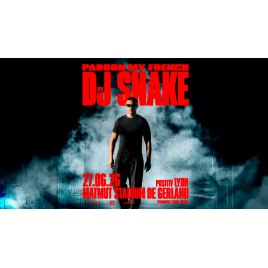 DJ SNAKE - PARDON MY FRENCH , Venissieux 