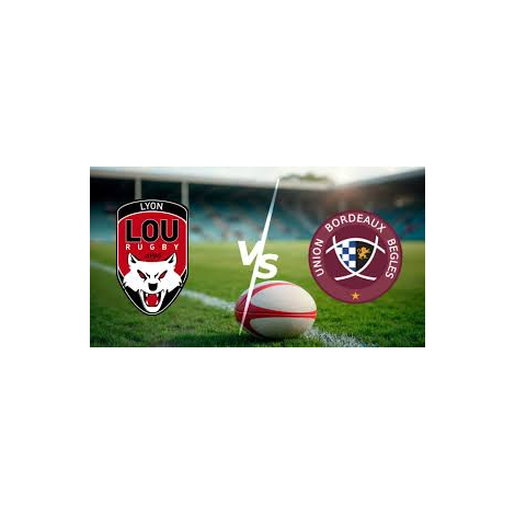 LOU RUGBY / UNION BORDEAUX BEGLES, Lyon 