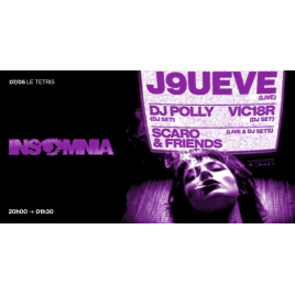 INSOMNIA : J9ueve + Scaro + DJ Polly + Vic18R 