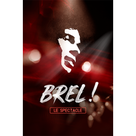 BREL ! LE SPECTACLE